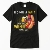 Its Not A Party Until The Weiner Comes Out Tall T-Shirt