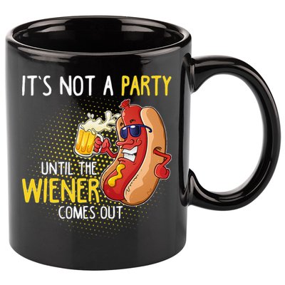 Its Not A Party Until The Weiner Comes Out 11oz C Handle Ceramic Mug
