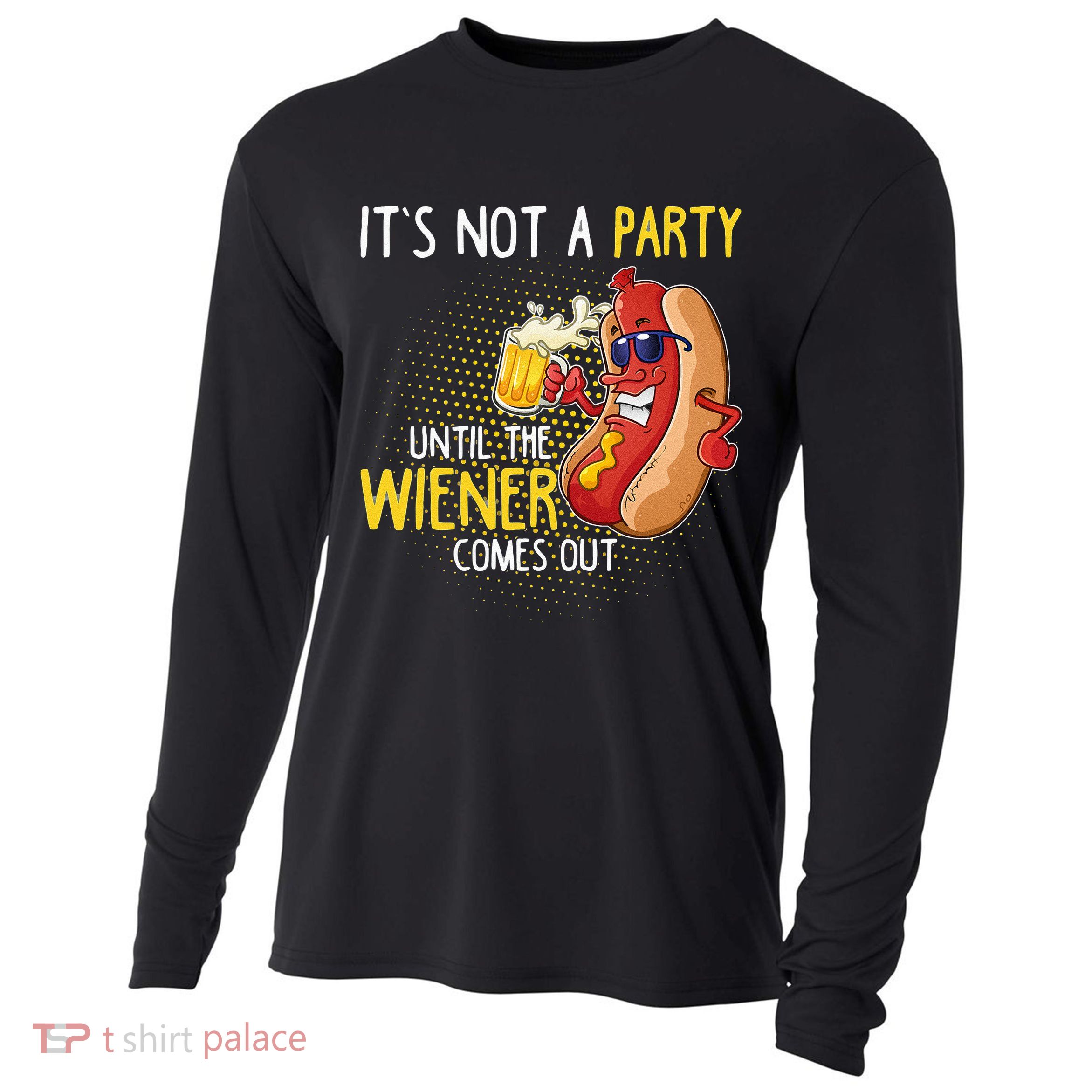 Its Not A Party Until The Weiner Comes Out Cooling Performance Long Sleeve Crew