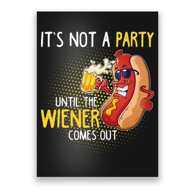 Its Not A Party Until The Weiner Comes Out Poster