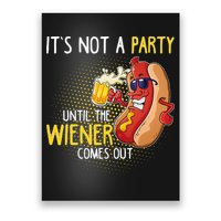 Its Not A Party Until The Weiner Comes Out Poster