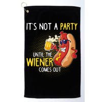 Its Not A Party Until The Weiner Comes Out Golf Towel