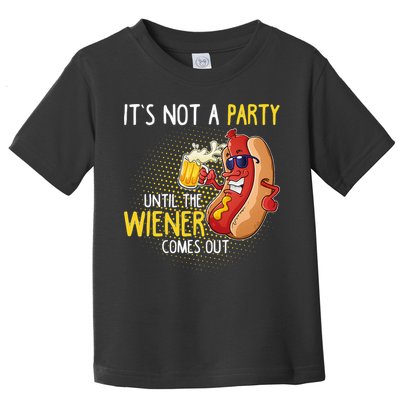 Its Not A Party Until The Weiner Comes Out Toddler T-Shirt
