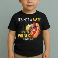 Its Not A Party Until The Weiner Comes Out Toddler T-Shirt