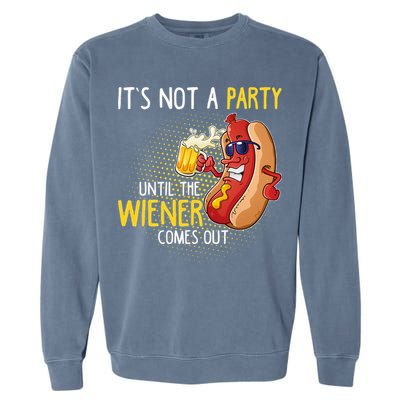 Its Not A Party Until The Weiner Comes Out Garment-Dyed Sweatshirt