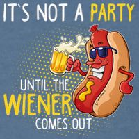 Its Not A Party Until The Weiner Comes Out Garment-Dyed Sweatshirt