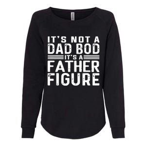 It's Not A Dad Bod It's A Father Figure Womens California Wash Sweatshirt