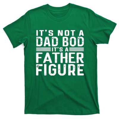 It's Not A Dad Bod It's A Father Figure T-Shirt