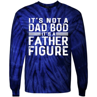 It's Not A Dad Bod It's A Father Figure Tie-Dye Long Sleeve Shirt