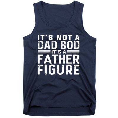 It's Not A Dad Bod It's A Father Figure Tank Top