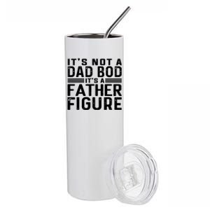 It's Not A Dad Bod It's A Father Figure Stainless Steel Tumbler