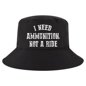 I Need Ammunition Not A Ride Cool Comfort Performance Bucket Hat