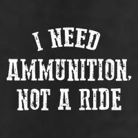 I Need Ammunition Not A Ride Cool Comfort Performance Bucket Hat