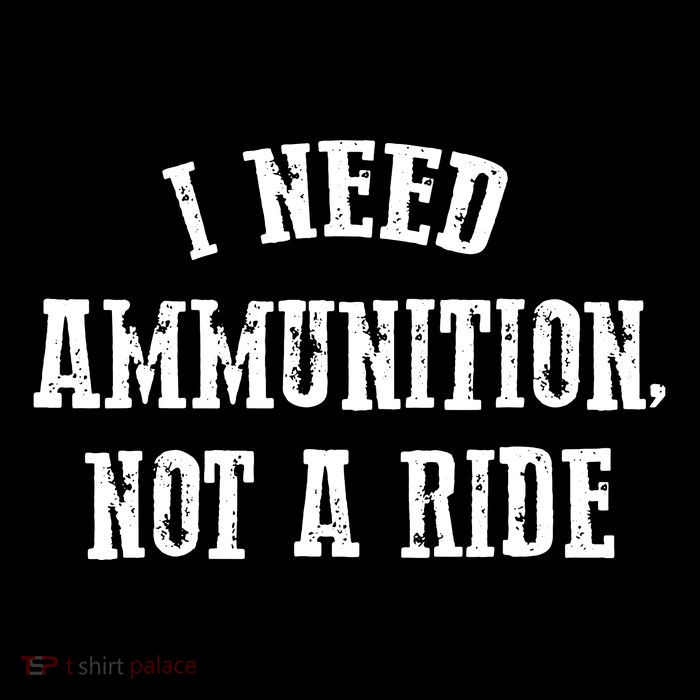 I Need Ammunition Not A Ride City Backpack
