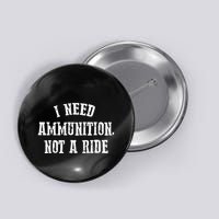 I Need Ammunition Not A Ride Button