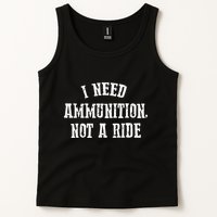 I Need Ammunition Not A Ride Tank Top
