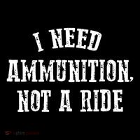 I Need Ammunition Not A Ride Women's V-Neck T-Shirt