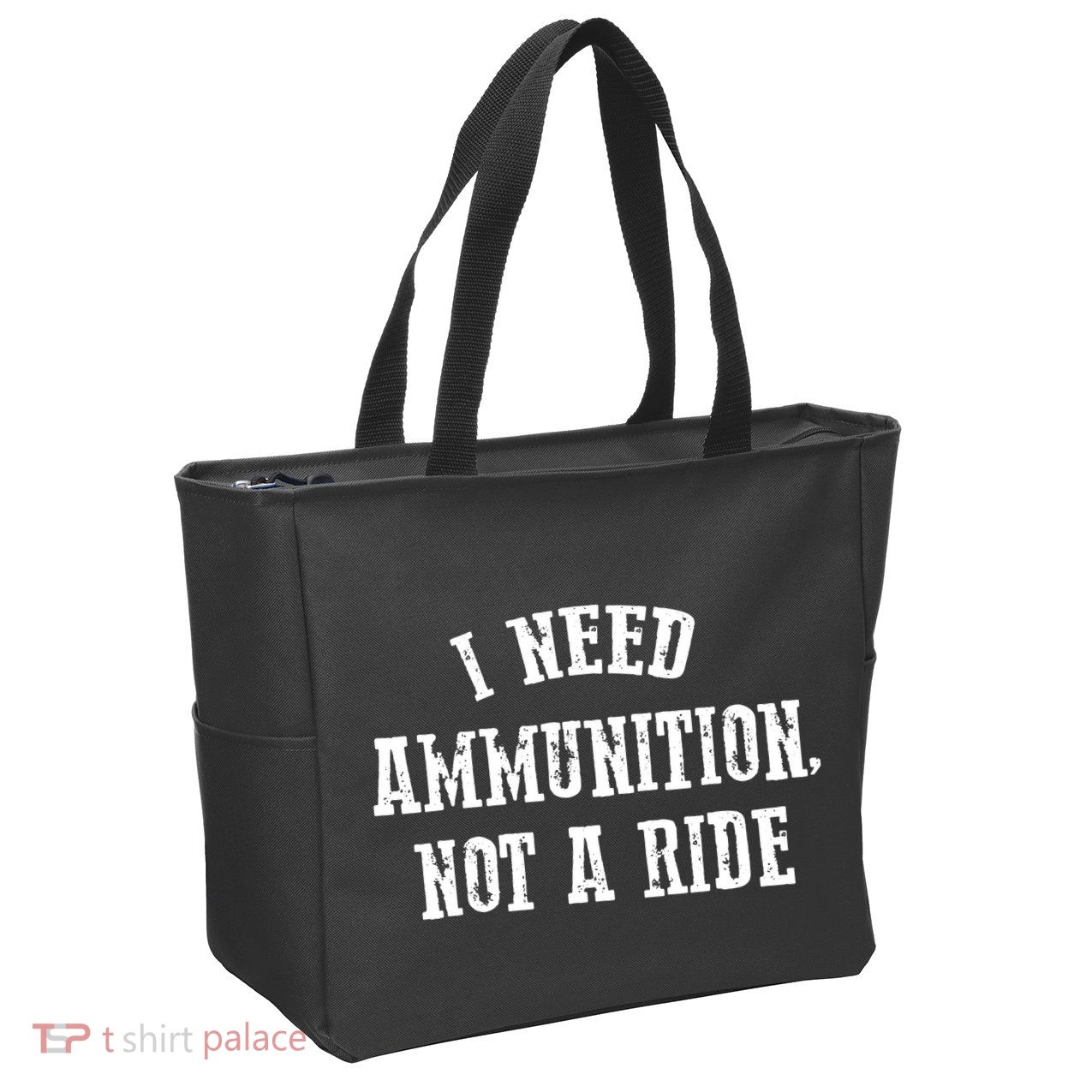 I Need Ammunition Not A Ride Zip Tote Bag