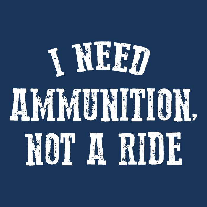 I Need Ammunition Not A Ride Infant Baby Jersey Bodysuit