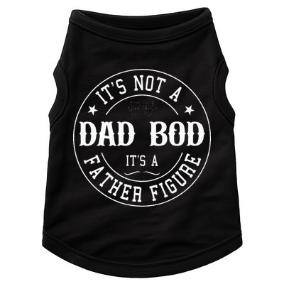 It's Not A Dad Bod It's A Father Figure Fathers Day Funny Doggie Tank