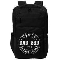 It's Not A Dad Bod It's A Father Figure Fathers Day Funny Impact Tech Backpack