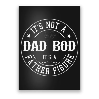 It's Not A Dad Bod It's A Father Figure Fathers Day Funny Poster