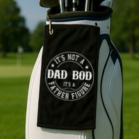 It's Not A Dad Bod It's A Father Figure Fathers Day Funny Golf Towel