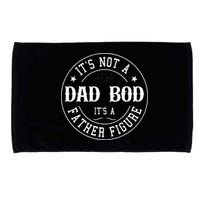 It's Not A Dad Bod It's A Father Figure Fathers Day Funny Microfiber Hand Towel