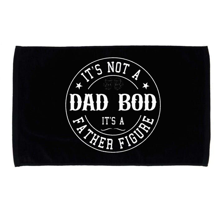 It's Not A Dad Bod It's A Father Figure Fathers Day Funny Microfiber Hand Towel