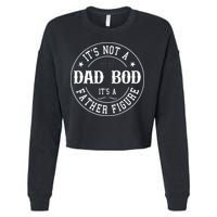 It's Not A Dad Bod It's A Father Figure Fathers Day Funny Cropped Pullover Crew