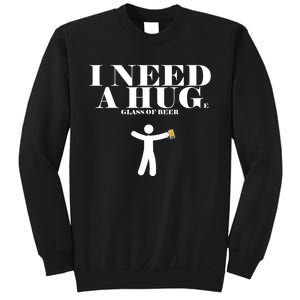 I Need A Huge Glass Of Beer - Funny Drinking Tee Sweatshirt