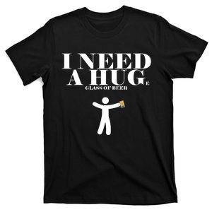 I Need A Huge Glass Of Beer - Funny Drinking Tee T-Shirt