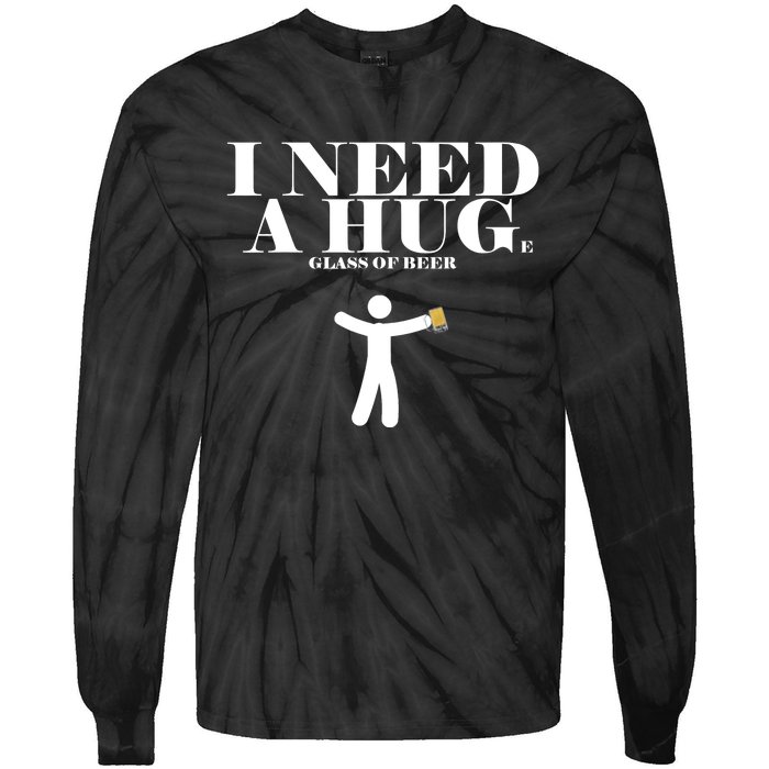 I Need A Huge Glass Of Beer - Funny Drinking Tee Tie-Dye Long Sleeve Shirt