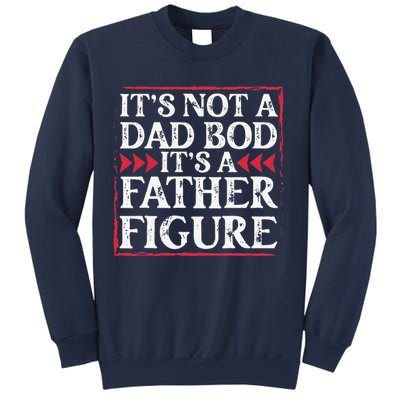 Its Not A Dad Bod Father Figure Dad Bod Fathers Day Cute Sweatshirt