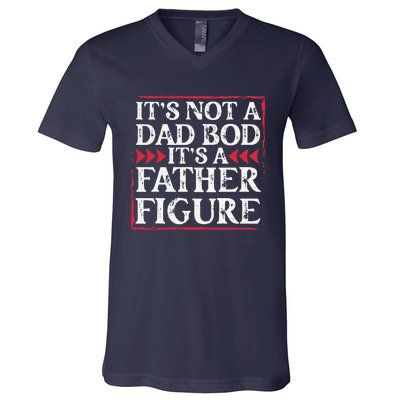 Its Not A Dad Bod Father Figure Dad Bod Fathers Day Cute V-Neck T-Shirt