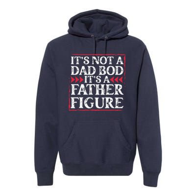 Its Not A Dad Bod Father Figure Dad Bod Fathers Day Cute Premium Hoodie