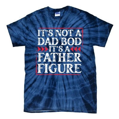 Its Not A Dad Bod Father Figure Dad Bod Fathers Day Cute Tie-Dye T-Shirt