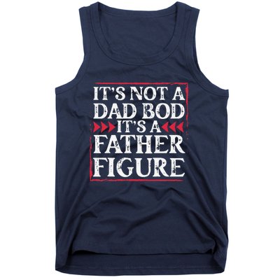 Its Not A Dad Bod Father Figure Dad Bod Fathers Day Cute Tank Top