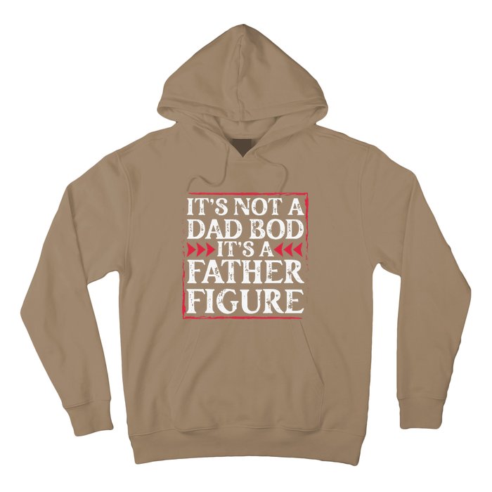 Its Not A Dad Bod Father Figure Dad Bod Fathers Day Cute Hoodie