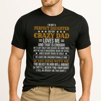 I'm Not A Perfect Daughter But My Crazy Dad Loves Me Cooling Performance Crew T-Shirt