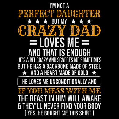 I'm Not A Perfect Daughter But My Crazy Dad Loves Me T-Shirt