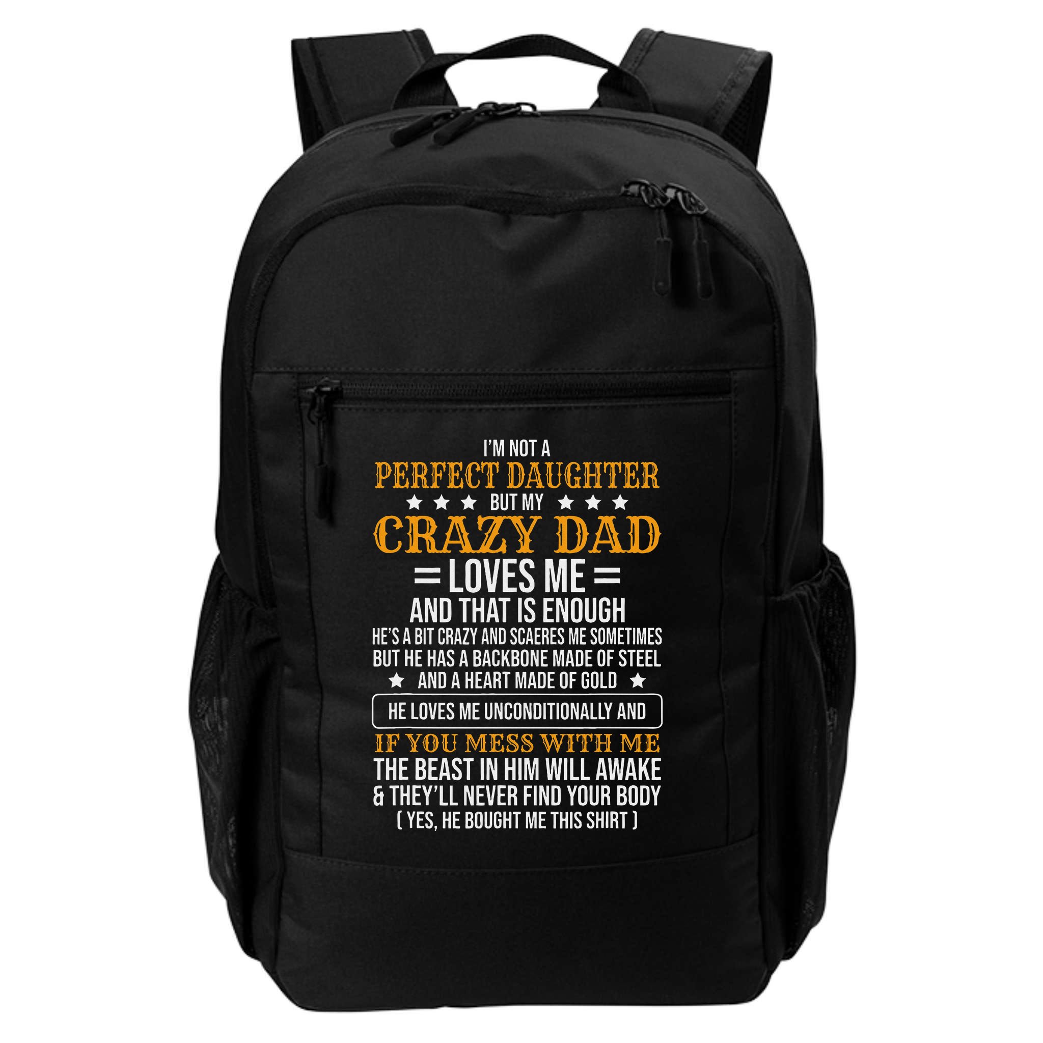 I'm Not A Perfect Daughter But My Crazy Dad Loves Me Backpack