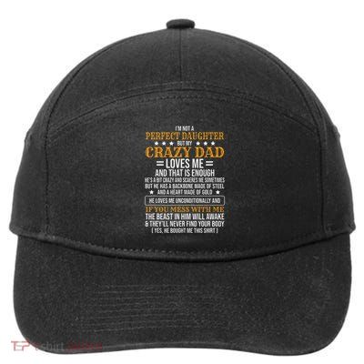 I'm Not A Perfect Daughter But My Crazy Dad Loves Me 7-Panel Snapback Hat