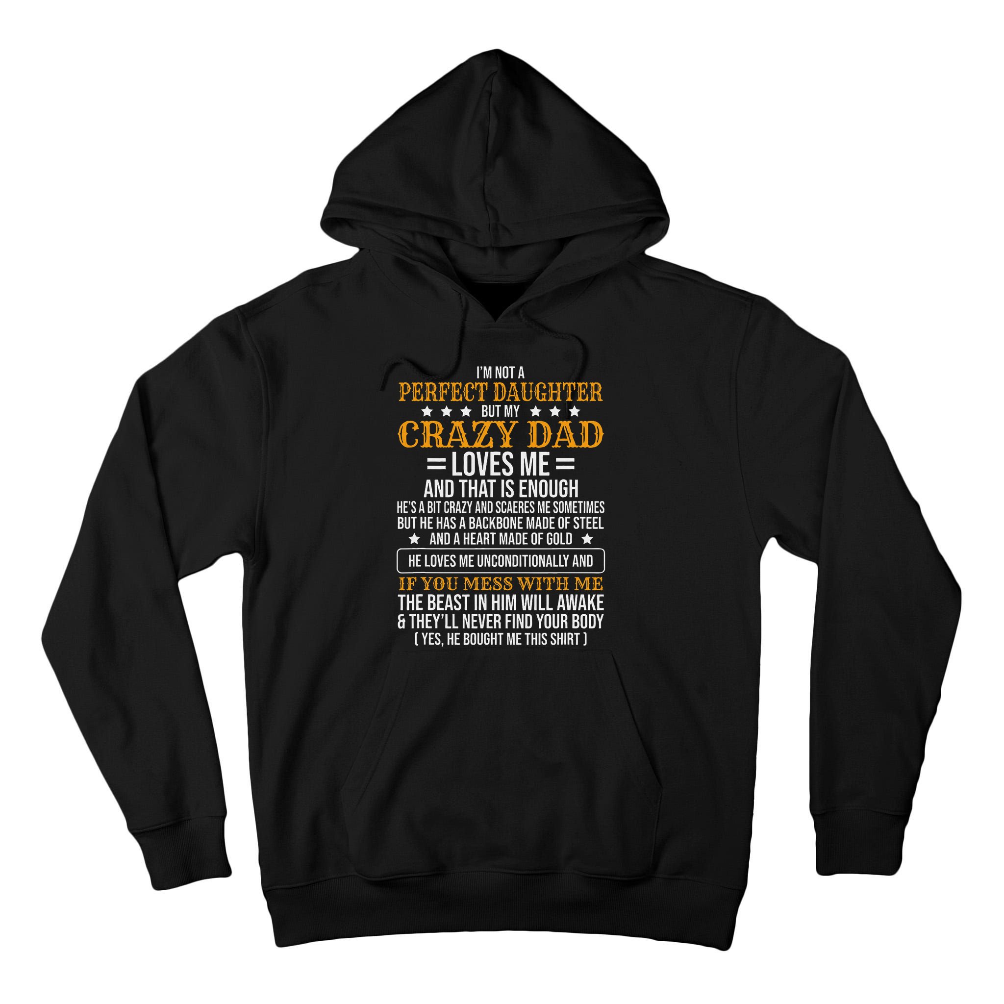 I'm Not A Perfect Daughter But My Crazy Dad Loves Me Tall Hoodie