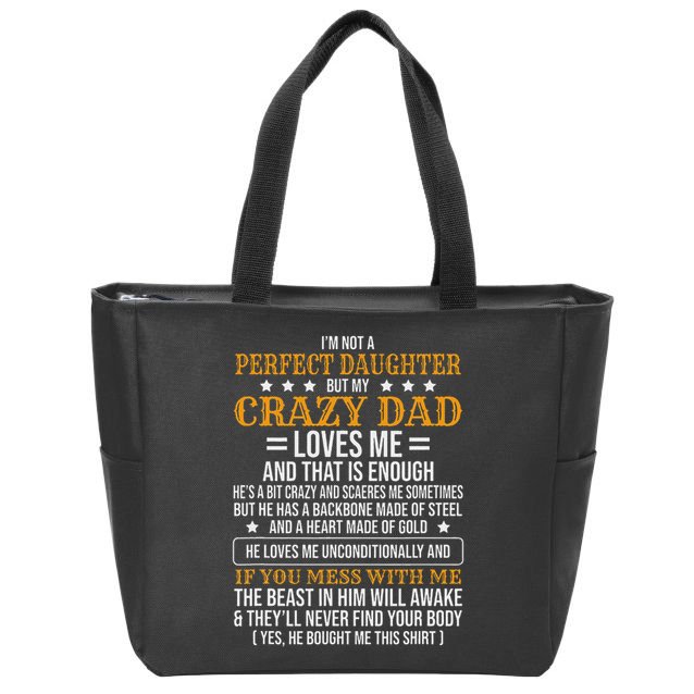 I'm Not A Perfect Daughter But My Crazy Dad Loves Me Zip Tote Bag