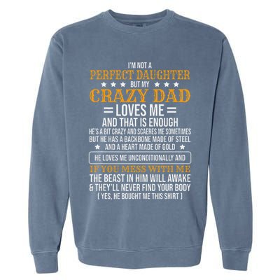 I'm Not A Perfect Daughter But My Crazy Dad Loves Me Garment-Dyed Sweatshirt