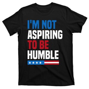 IM Not Aspiring To Be Humble Kamala Harris T-Shirt