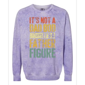 ItS Not A Dad Bod ItS A Father Figure Fathers Day Colorblast Crewneck Sweatshirt