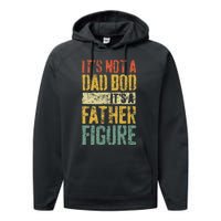 ItS Not A Dad Bod ItS A Father Figure Fathers Day Performance Fleece Hoodie