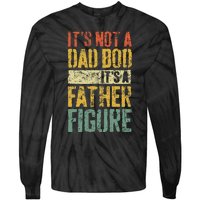 ItS Not A Dad Bod ItS A Father Figure Fathers Day Tie-Dye Long Sleeve Shirt